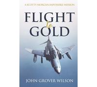 FLIGHT TO GOLD: A Scotty Morgan Impossible Mission