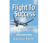 Flight To Success: Be the Captain of Your Life Second Edition