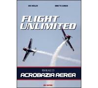 Flight unlimited. Manuale di acrobazia aerea