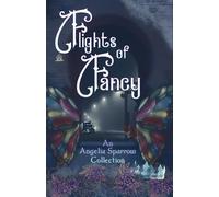 Flights of Fancy: An Angelia Sparrow Collection