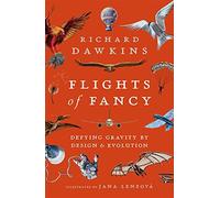 Flights of Fancy: Defying Gravity by Design and Evolution - Dawkins Richard