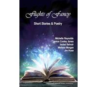 Flights of Fancy: Short Stories & Poetry