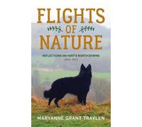 Flights of Nature: Reflections on Kent's North Downs (2019-2021)