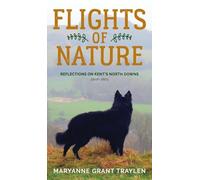Flights of Nature: Reflections on Kent's North Downs (2019-2021)