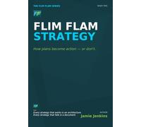 Flim Flam Strategy: How plans become action - or don't.