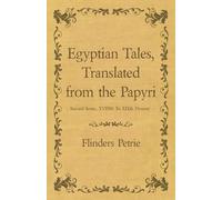 Flinders Petrie Egyptian Tales, Translated from the Papyri - Second (Tascabile)