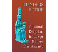 Flinders Petrie Personal Religion in Egypt Before Christianity (Tascabile)