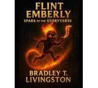 Flint Emberly: Spark of the Storyverse