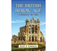 Flint F. Johnson The British Heroic Age (Tascabile)