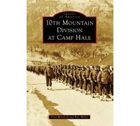 Flint Whitlock Eric Miller 10th Mountain Division at Camp Hale (Tascabile)
