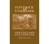 Flintlock and Tomahawk: New England in King Philip's War - Leach Douglas Edward