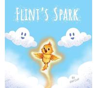 Flints Spark: The Little Phoenix Who Found His Wings