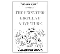 Flip and Chirpy Starring in the Uninvited Birthday Adventure: Coloring Book