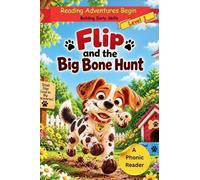 Flip and the Big Bone Hunt | Learn to Read Level 1 Book for Kids Ages 3-5, Decodable Short Vowel CVC Words, Early Reading Kindergarten and Preschool