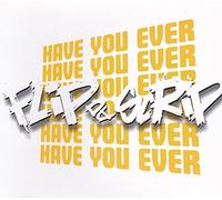 Flip Da Scrip - Have You Ever