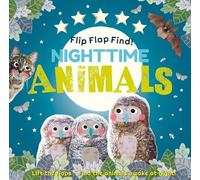 Flip Flap Find! Night-time Animals: Lift the flaps. Find the animals awake at night!
