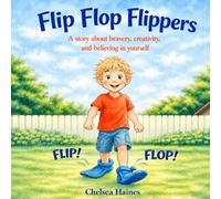 Flip Flop Flippers: A story about bravery, creativity and believing in yourself