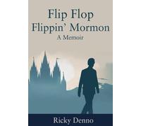 Flip Flop Flippin' Mormon: A Memoir