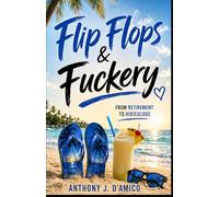 Flip Flops and Fuckery: From Retirement to Ridiculous