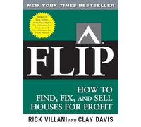 Flip: How to Find, Fix, and Sell Houses for Profit [Lingua inglese]