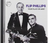 Flip Phillips Your Place or Mine? (CD)