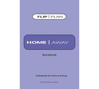 FLIP | PLAN HOME | AWAY: A Notebook for Home and Away