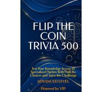 FLIP THE COIN TRIVIA 500: Test Your Knowledge Across 10 Specialized Niches With Half the Choices and Twice the Challenge