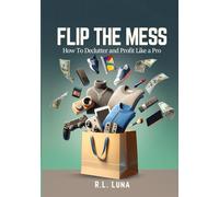 Flip the Mess: How to Declutter and Profit Like a Pro