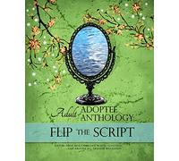 Flip the Script: Adult Adoptee Anthology