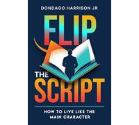 Flip the Script: How to Live Like the Main Character