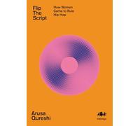 Flip The Script : How Women Came to Rule Hip Hop