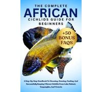 Flip Wilson The Complete African Cichlids Guide for Beginners (Tascabile)