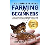 Flip Wilson The Complete Weta Farming for Beginners (Tascabile)