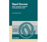 Flipped Classroom. Genesi, evoluzione e prospettive di innovazione della scuola