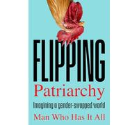 Flipping Patriarchy : Imagining a gender-swapped world