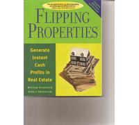 Flipping Properties: Generate Instant Cash Profits in Real Estate