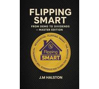 Flipping Smart: From Demo to Dividends