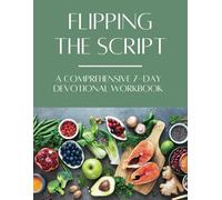 Flipping the Script: From Fear to Faith, Health to Wholeness