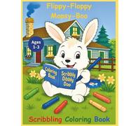 Flippy-Floppy Mopsy-Boo Scribbling Coloring Book: Off to the Farm with this toddler's scribble-and-coloring lots of animal while encouraging early drawing skills, creativity, and word learning