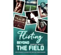 Flirting Beyond the Field | Eine Strangers to Lovers, New Adult Sports Romance