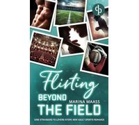 Flirting Beyond the Field | Eine Strangers to Lovers, New Adult Sports Romance
