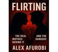 Flirting: The Real Motives Behind It And The Dangers