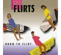 Flirts - Born To Flirt