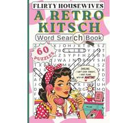 Flirty Housewives. A Retro Kitsch Word Search Book: 60 Puzzles Filled With Pool Boys, Gossip, Romance, Vintage 1950s Fun & More