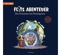 Flits Abenteuer - Das Geheimnis der Dunkelgeister: Ein magisches Rätselabenteuer zum Miträtseln über Mut, Freundschaft und die Kraft des Guten