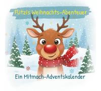 Flitzis Weihnachts-Abenteuer: Mitmach-Adventskalender Buch | Kinder Rätsel ab 6 Jahren | Rätselspaß, Malen & Knobelaufgaben im Advent für Jungen und Mädchen