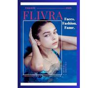 FLIVRA: The Ultimate Celebrity & Style Issue | VOLUME 1 ISSUE 1: Beyond Beauty - Real Stories. Real Style. Real Inspiration.