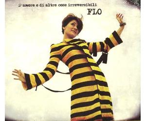 Flo - D' Amore E Di Altre Cose Irreversibili