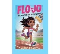 Flo-Jo: The Fastest Girl In The World