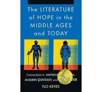 Flo Keyes The Literature of Hope in the Middle Ages and Today (Tascabile)